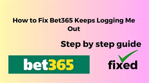 bet365 keeps logging me out.